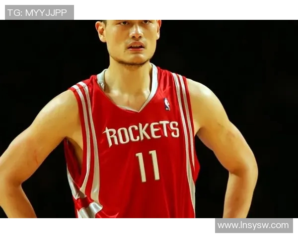 姚明职业生涯重要赛事回顾与精彩瞬间分析